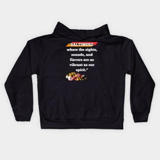 BALTIMORE WHERE THE SIGHTS, SOUNDS, AND FLAVORS ARE AS VIBRANT AS OUR SPIRIT." DESIGN Kids Hoodie